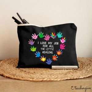 I Love My Job For All The Little Reasons Teacher Makeup Bag