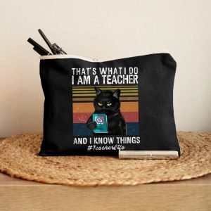 I Am A Teacher And I Know Things Makeup Bag