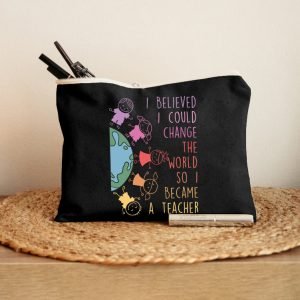 I Believed I Could Change The World So I Beacame A Teacher Makeup Bag