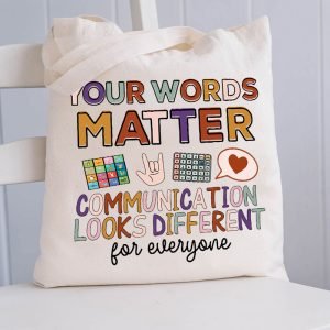 Your Words Matter Communication Looks Different For Everyone Teacher Tote Bag